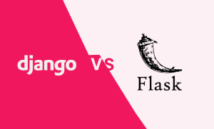 Flask Vs. Django: Which Python Framework Is Right for Your Next Project?