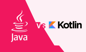 Kotlin Vs Java: Which Language Should You Choose for Android Development?